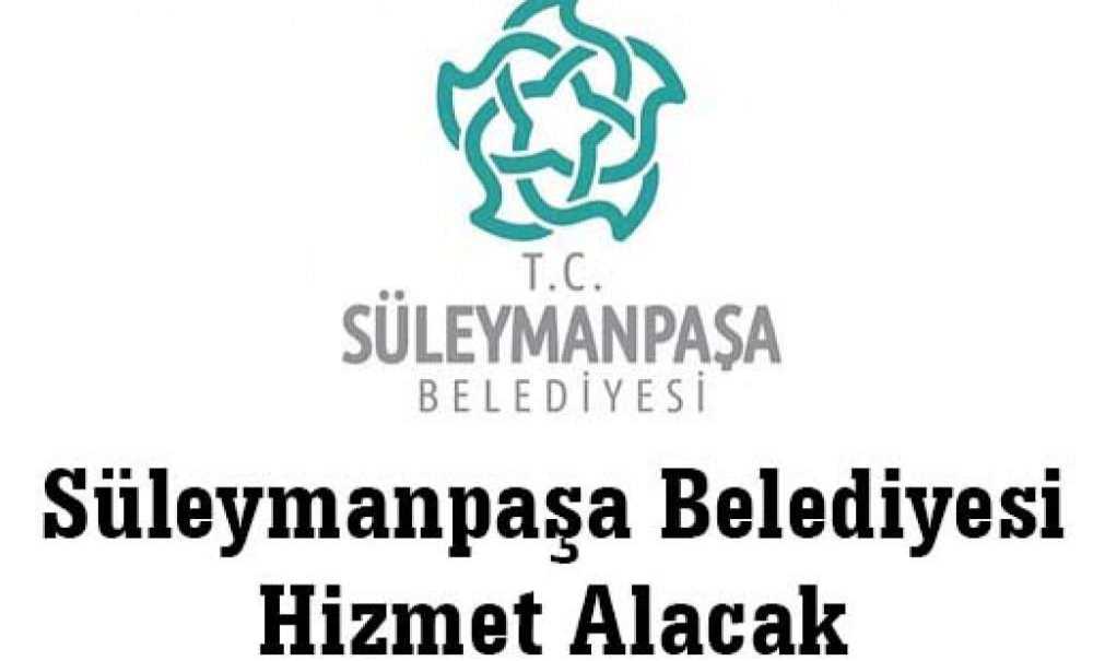 Süleymanpaşa Belediyesi Hizmet Alacak