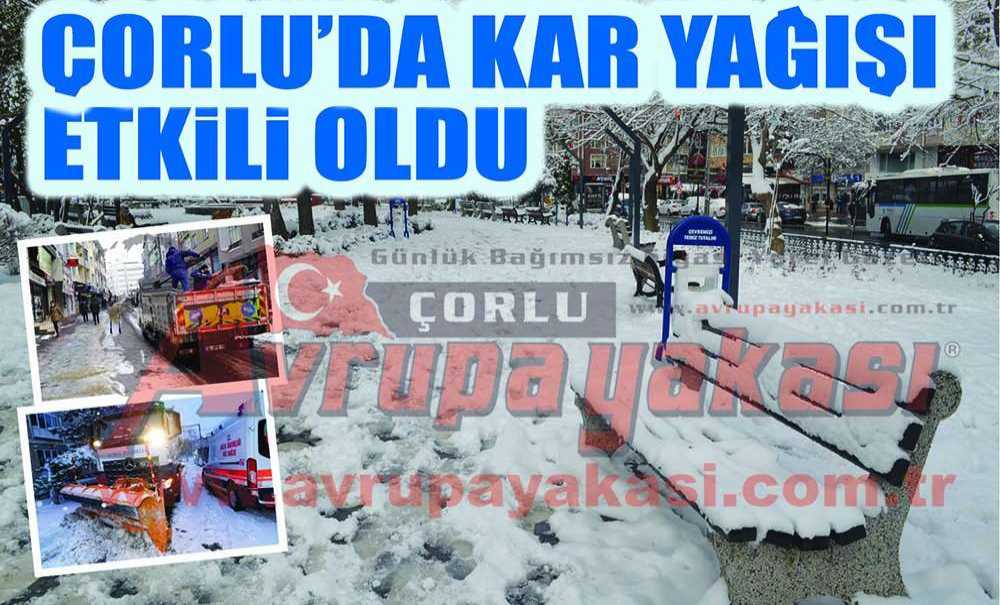 Çorlu'da Kar Yağışı Etkili Oldu
