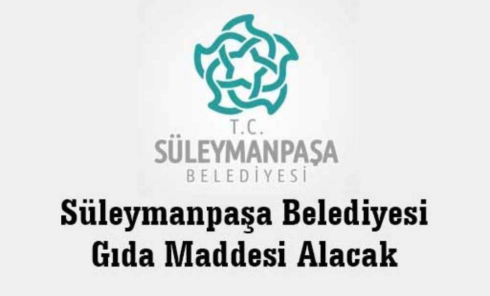 Süleymanpaşa Belediyesi Gıda Maddesi Alacak