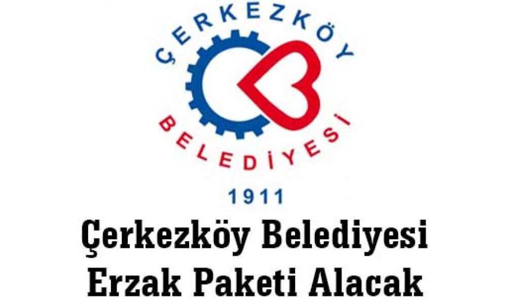 Çerkezköy Belediyesi Erzak Paketi Alacak