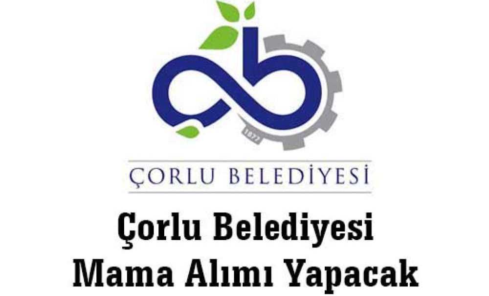 Çorlu Belediyesi Mama Alacak
