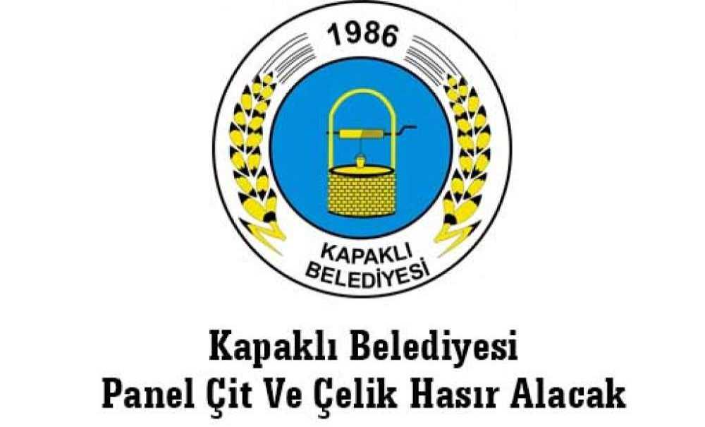 Kapaklı Belediyesi Panel Çit Ve Çelik Hasır Alacak