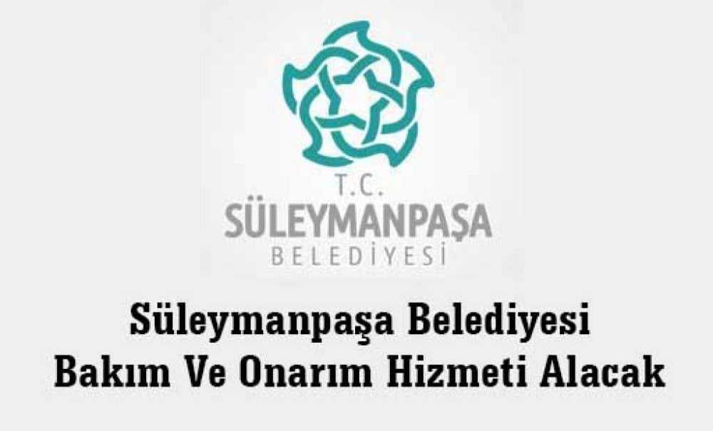 Süleymanpaşa Belediyesi Bakım Ve Onarım Hizmeti Alacak