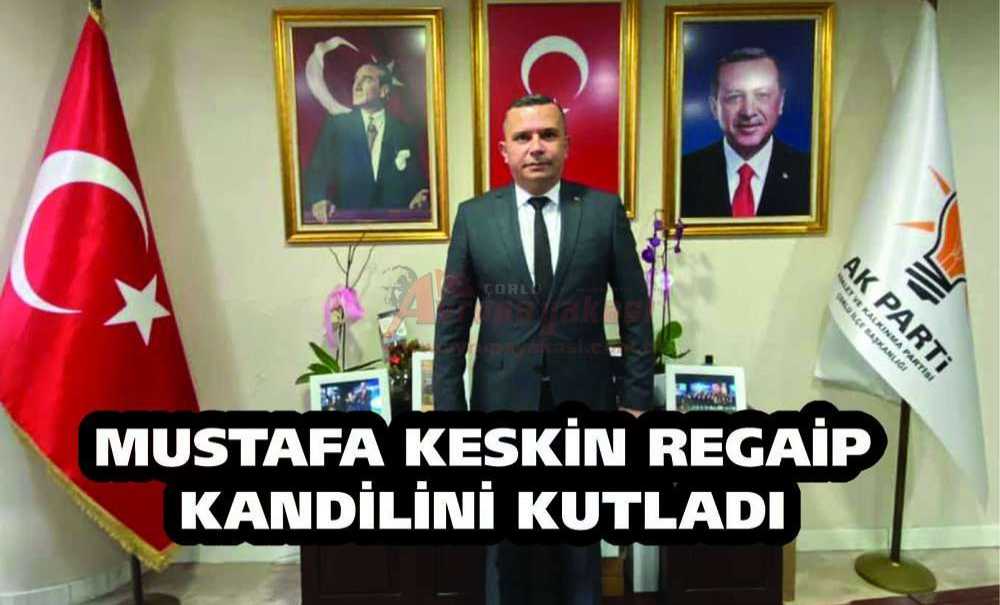 Mustafa Keskin Regaip Kandilini Kutladı