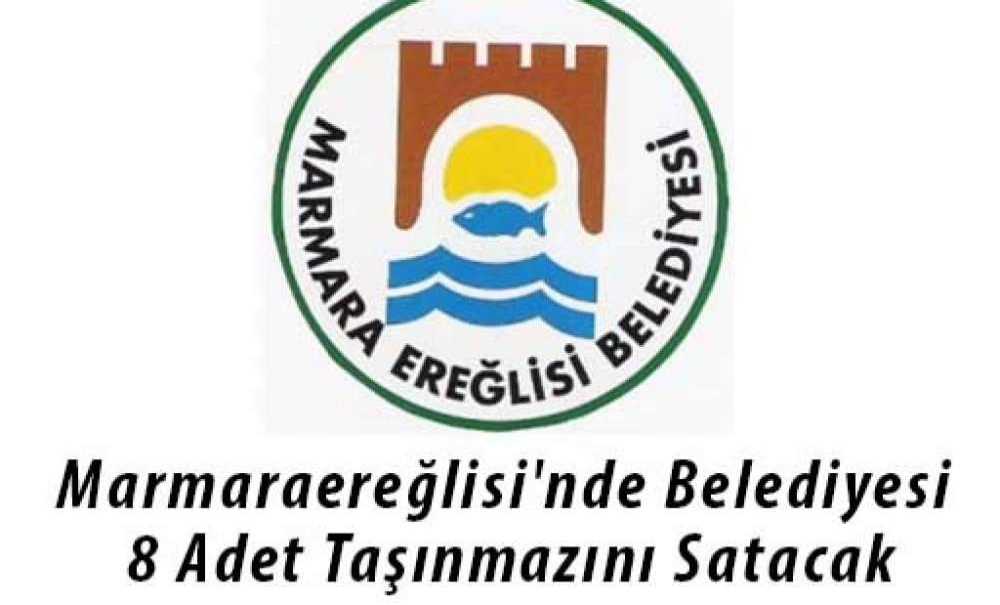 Marmaraereğlisi'nde Belediyesi 8 Adet Taşınmazını Satacak