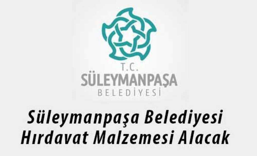 Süleymanpaşa Belediyesi Hırdavat Malzemesi Alacak