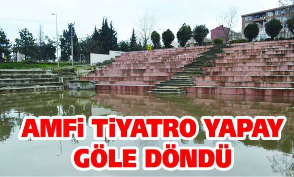 Amfi Tiyatro Yapay Göle Döndü