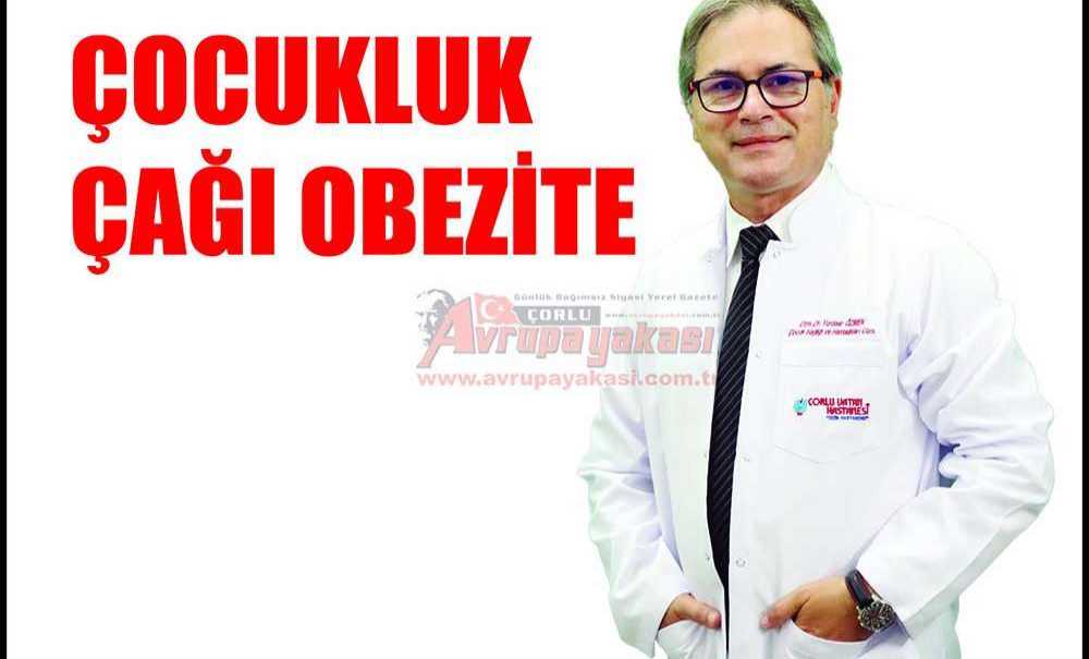 Özel Çorlu Vatan Hastanesi Çocuk Sağlığı Ve Hastalıkları Uzmanı Uzm.dr.m.yurdaer Özmen Çocukluk Çaği Obezite