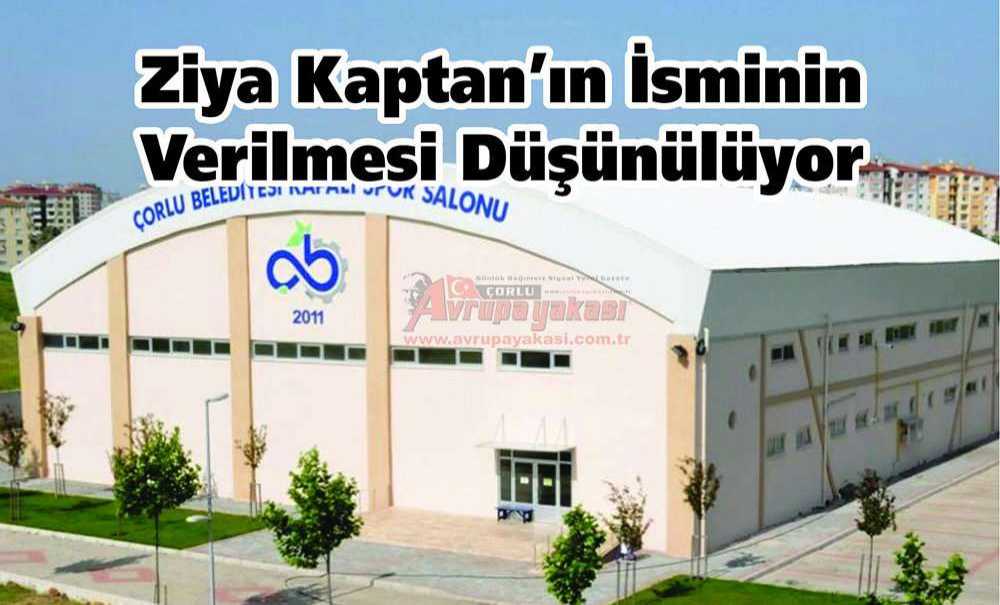 Ziya Kaptan'ın İsminin Verilmesi Düşünülüyor
