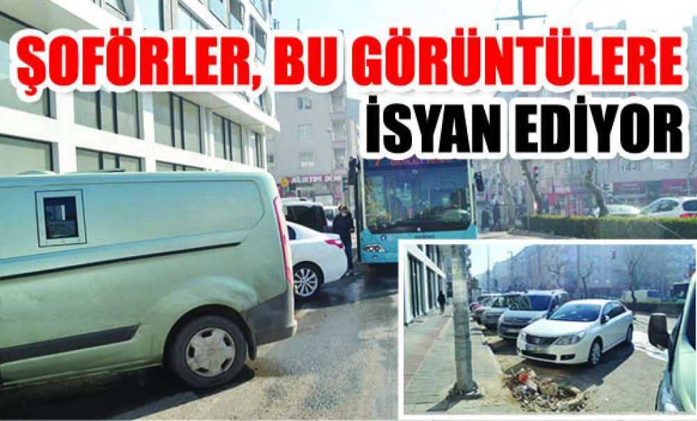 Şoförler, Bu Görüntülere İsyan Ediyor