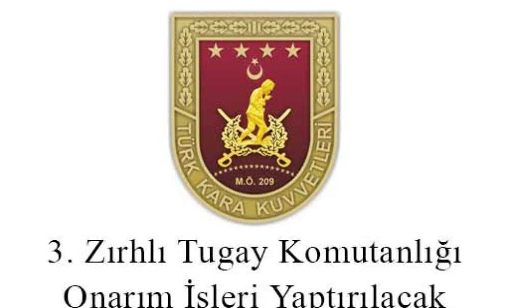 3. Zırhlı Tugay Komutanlığı Onarım İşleri Yaptırılacak