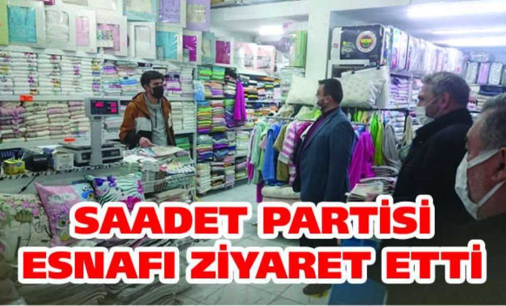 Saadet Partisi Esnafı Ziyaret Etti