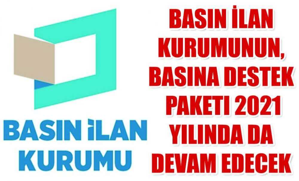 Basın İlan Kurumunun, Basına Destek Paketi 2021 Yılında Da Devam Edecek