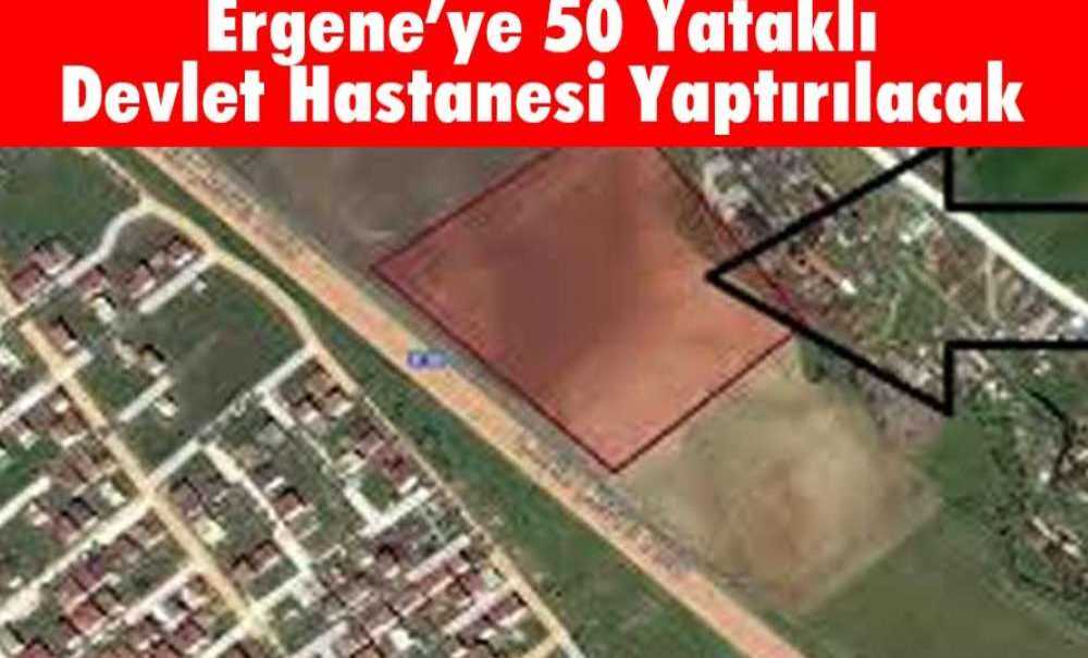 Ergene'ye 50 Yataklı Devlet Hastanesi Yaptırılacak