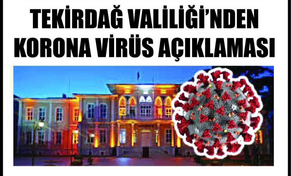 Tekirdağ Valiliği'nden Korona Virüs Açıklaması