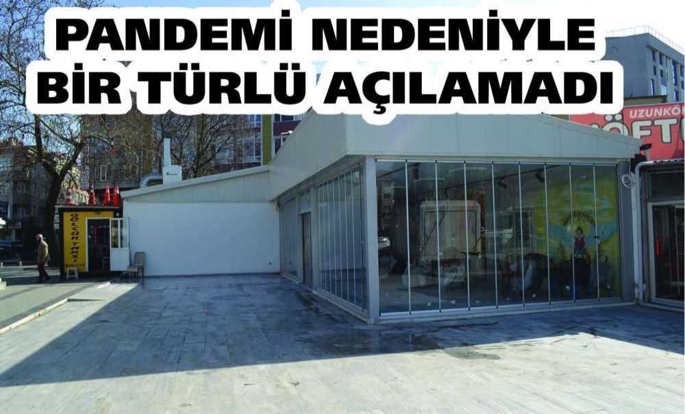 Pandemi Nedeniyle Bir Türlü Açılamadı