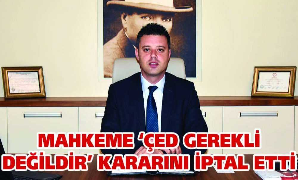 Mahkeme 'çed Gerekli Değildir' Kararını İptal Etti