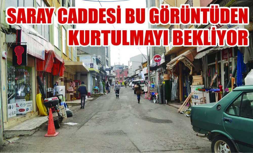 Saray Caddesi Bu Görüntüden Kurtulmayı Bekliyor