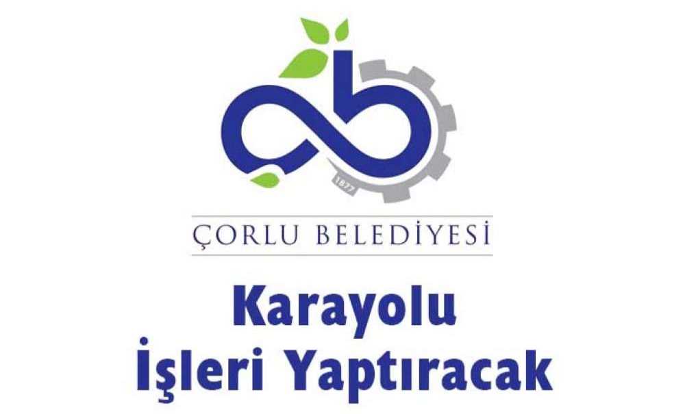 Çorlu Belediyesi Karayolu İşleri Yaptıracak