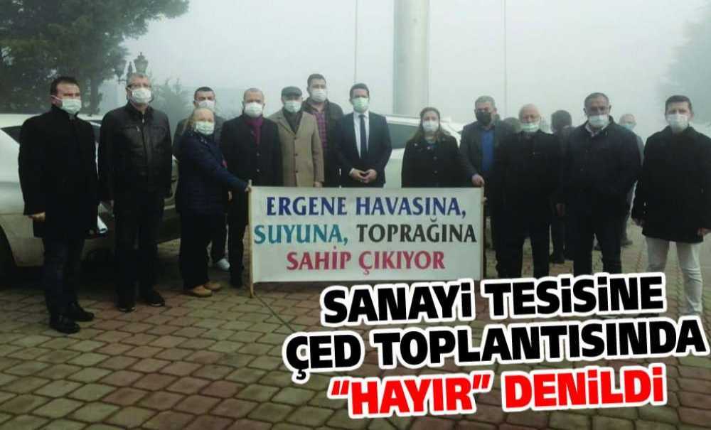 Sanayi Tesisine Çed Toplantısında “Hayır” Denildi