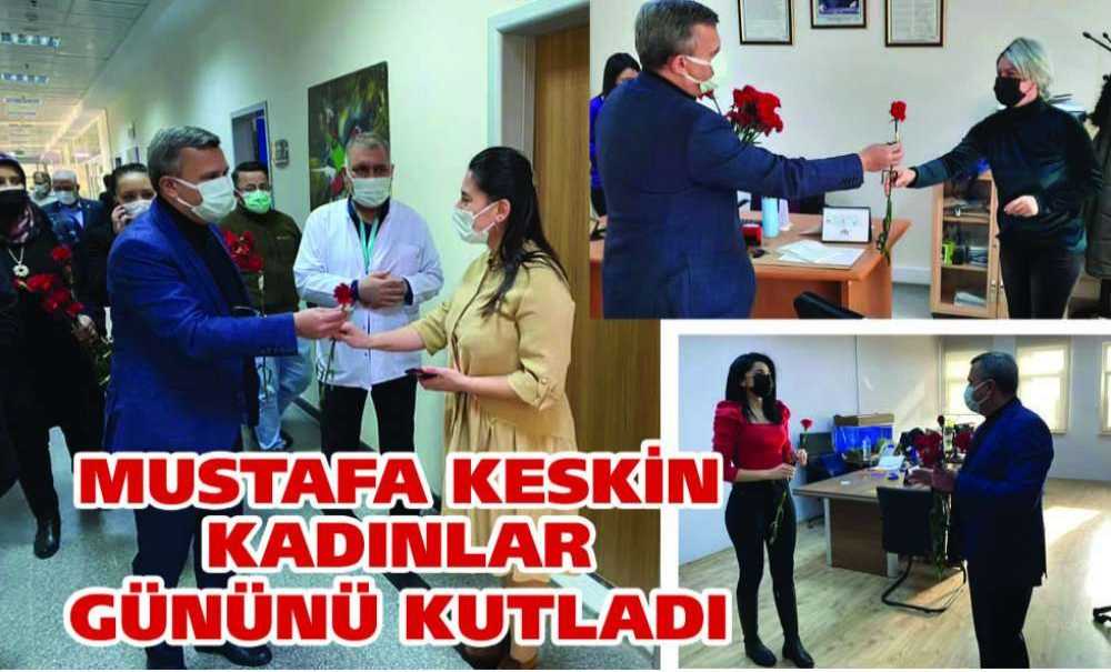 Mustafa Keskin Kadınlar Gününü Kutladı
