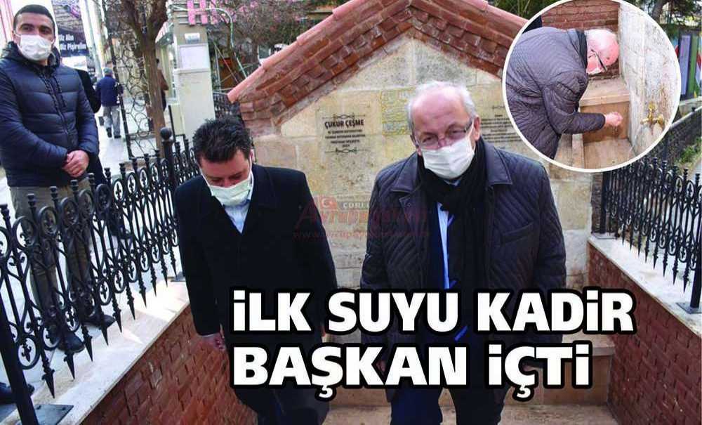 İlk Suyu Kadir Başkan İçti