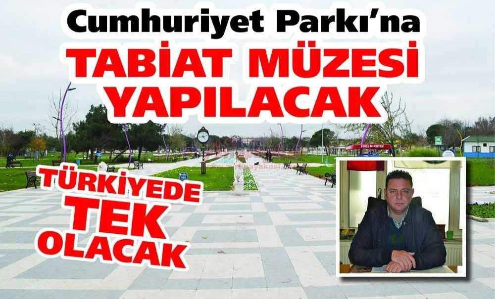 Cumhuriyet Parkı'na Tabiat Müzesi Yapılacak