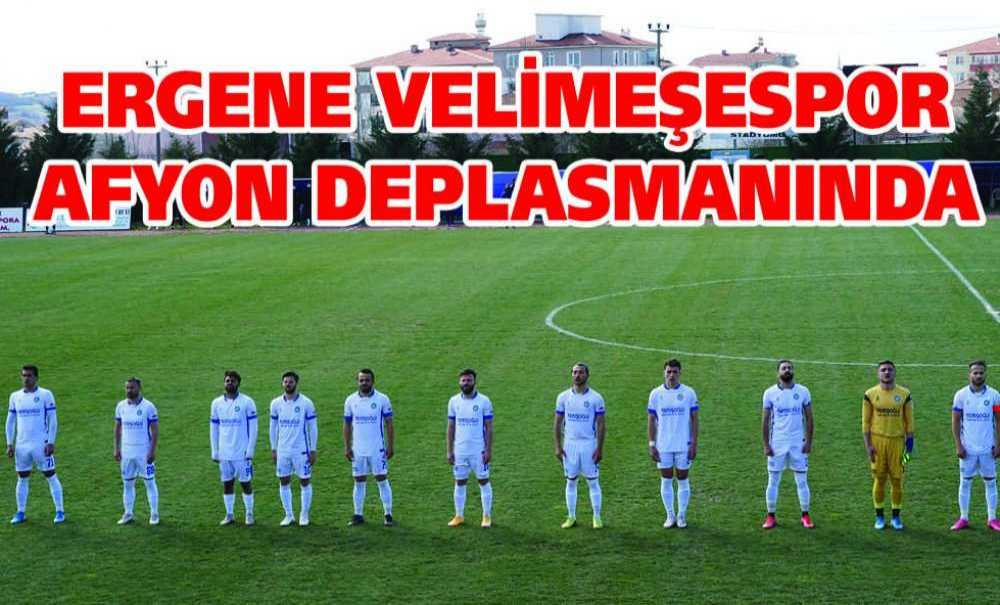 Ergene Velimeşespor Afyon Deplasmanında