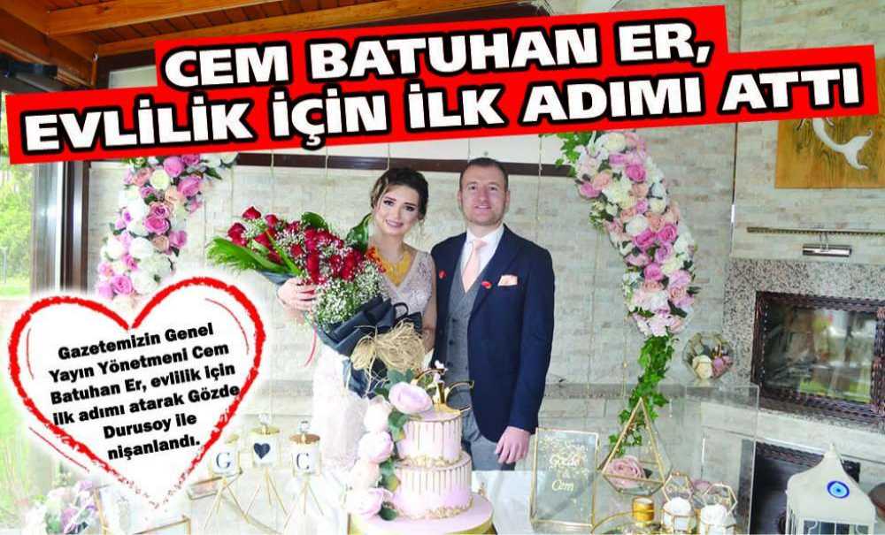 Cem Batuhan Er, Evlilik İçin İlk Adımı Attı