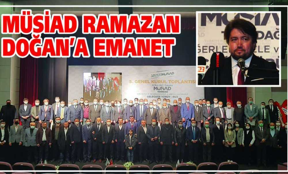 Müsiad Ramazan Doğan'a Emanet