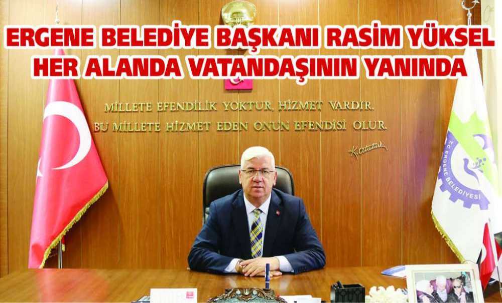 Ergene Belediye Başkanı Rasim Yüksel Her Alanda Vatandaşının Yanında