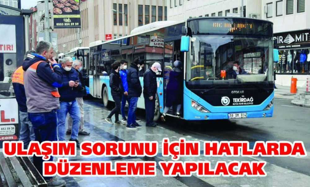 Ulaşım Sorunu İçin Hatlarda Düzenleme Yapılacak