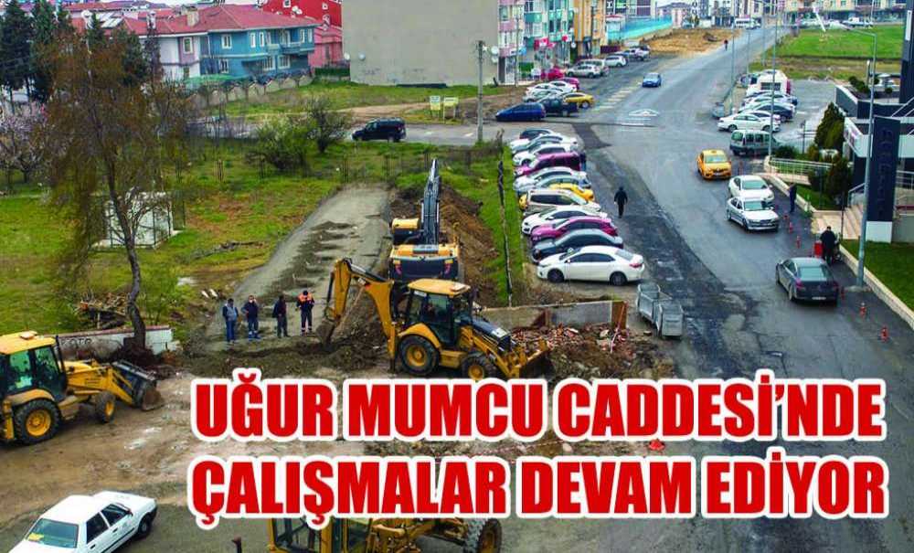 Uğur Mumcu Caddesi'nde Çalışmalar Devam Ediyor
