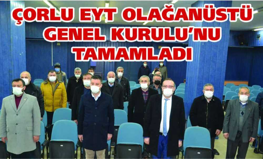 Çorlu Eyt Olağanüstü Genel Kurulu'nu Tamamladı