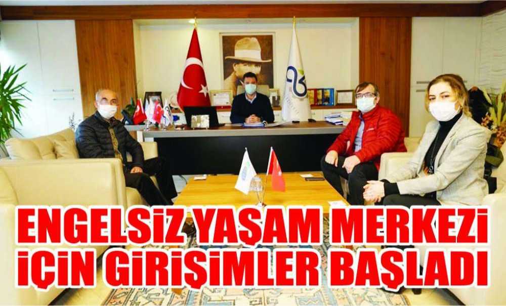 Engelsiz Yaşam Merkezi Projesi İçin Girişimler Başladı