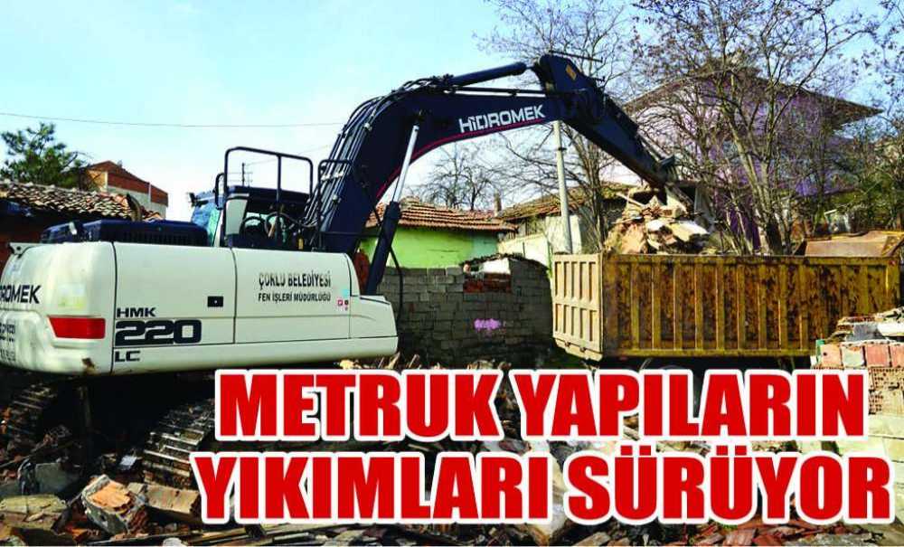 Metruk Yapıların Yıkımları Sürüyor