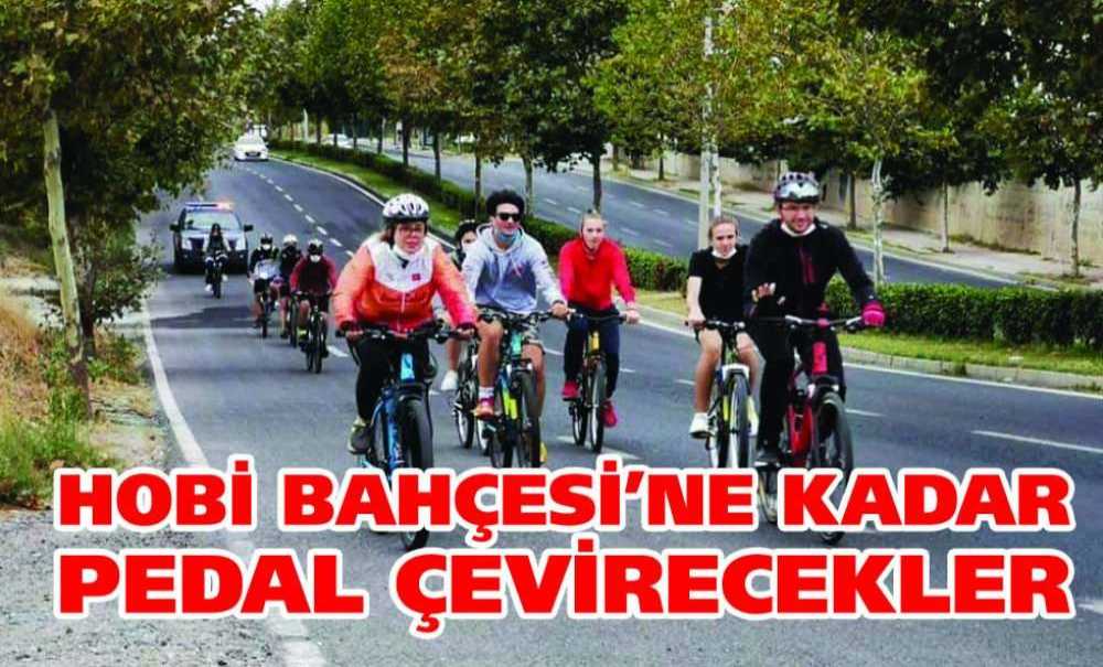 Hobi Bahçesi'ne Kadar Pedal Çevirecekler