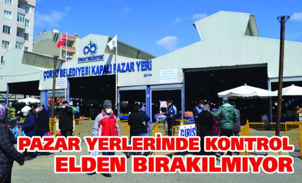 Pazar Yerlerinde Kontrol Elden Bırakılmıyor