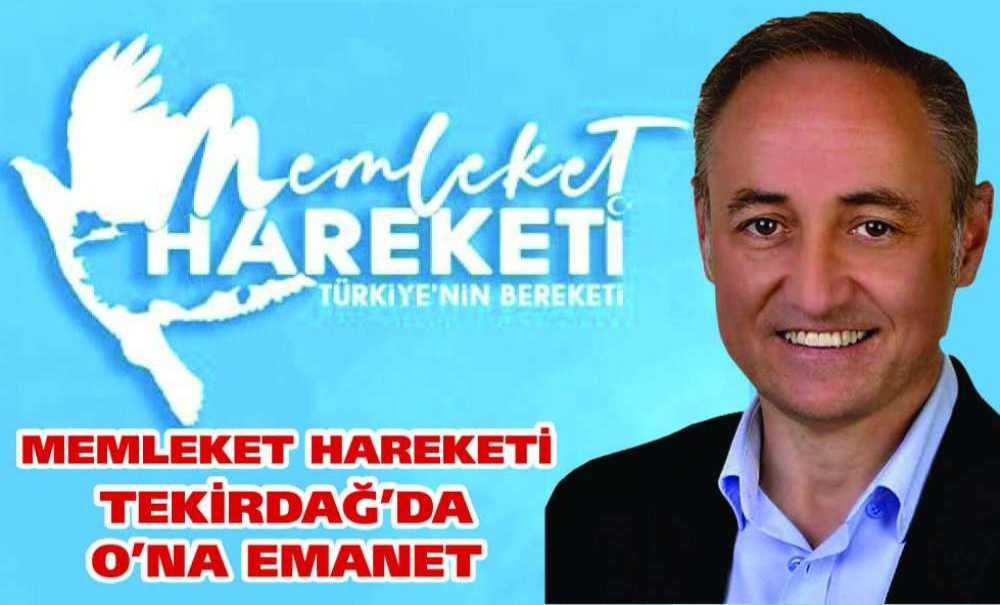 Memleket Hareketi Tekirdağ'da O'na Emanet