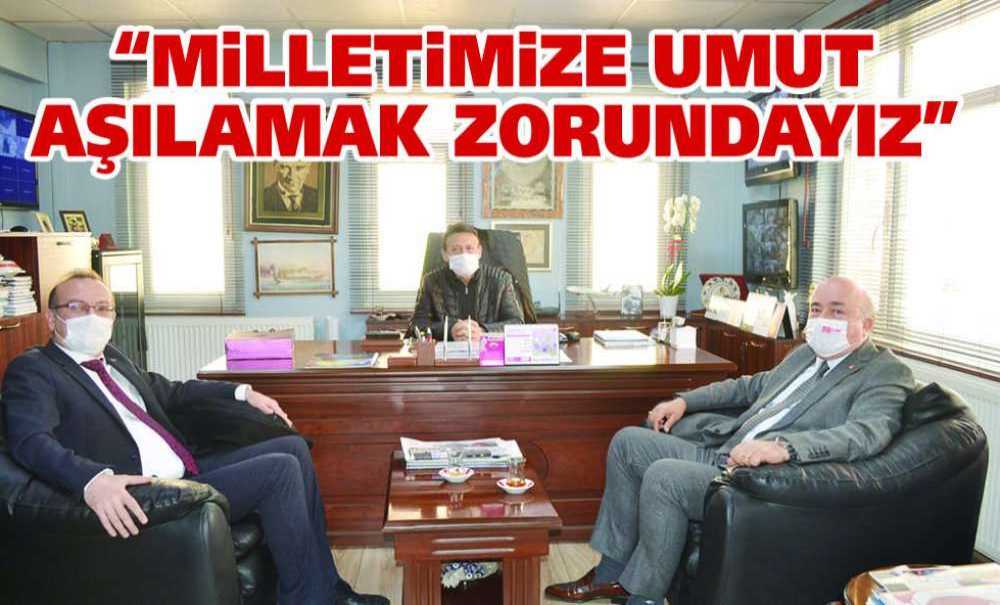 “Milletimize Umut Aşılamak Zorundayız”