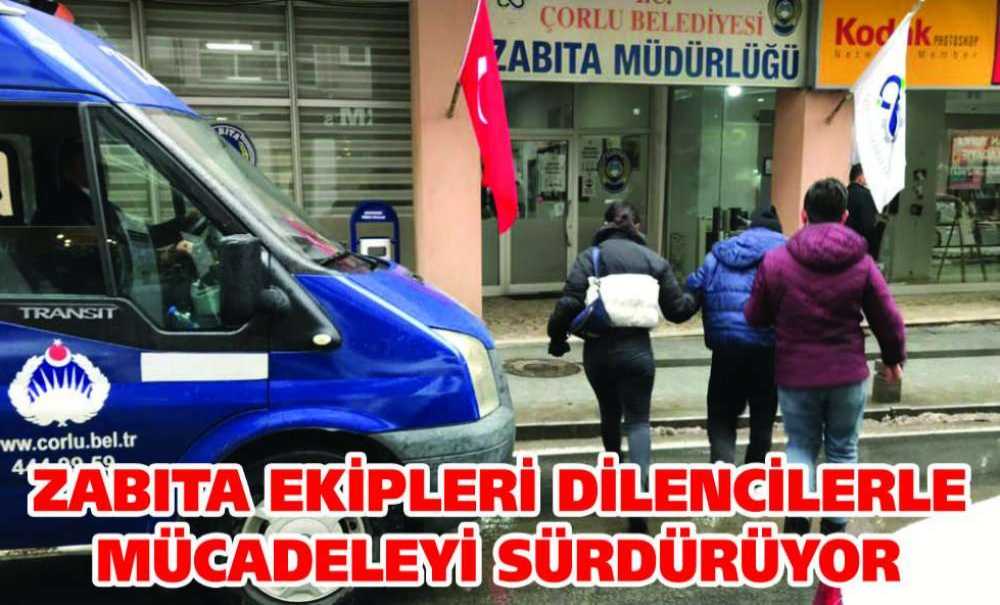 Zabıta Ekipleri Dilencilerle Mücadeleyi Sürdürüyor