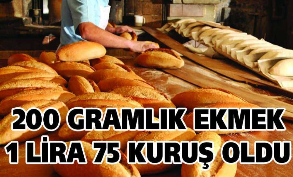 200 Gramlık Ekmek 1 Lira 75 Kuruş Oldu