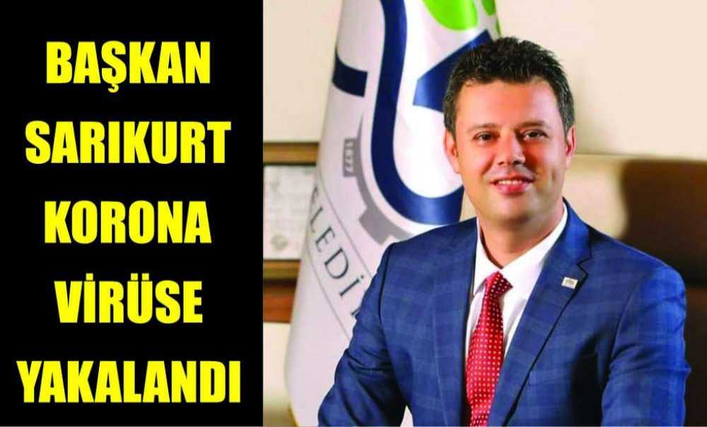Başkan Sarıkurt Korona Virüse Yakalandı