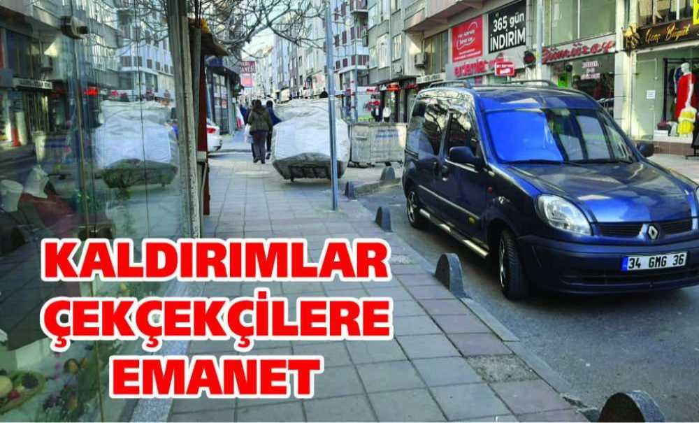 Kaldırımlar Çekçekçilere Emanet