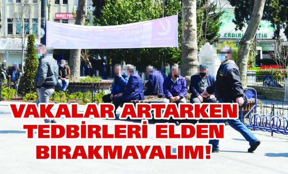 Vakalar Artarken Tedbirleri Elden Bırakmayalım!