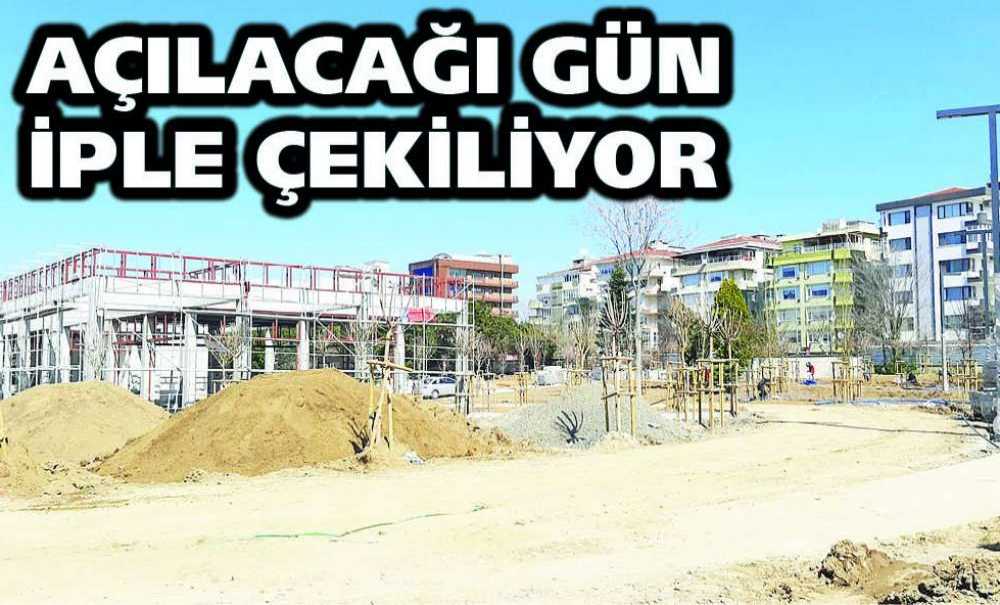 Açılacağı Gün İple Çekiliyor