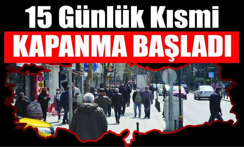 15 Günlük Kısmi Kapanma Başladı