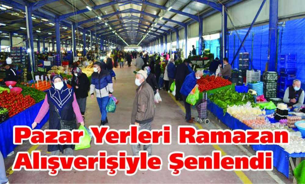 Pazar Yerleri Ramazan Alışverişiyle Şenlendi