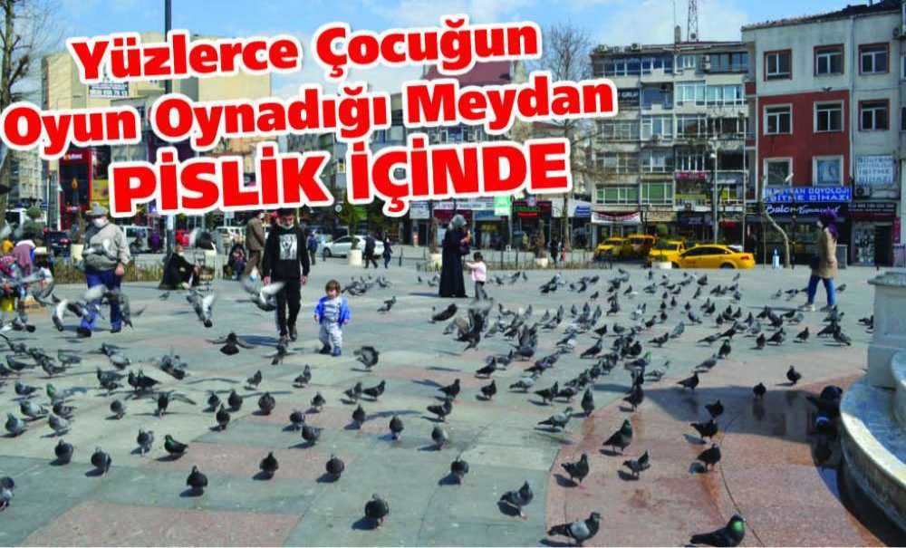 Yüzlerce Çocuğun Oyun Oynadığı Meydan Pislik İçinde