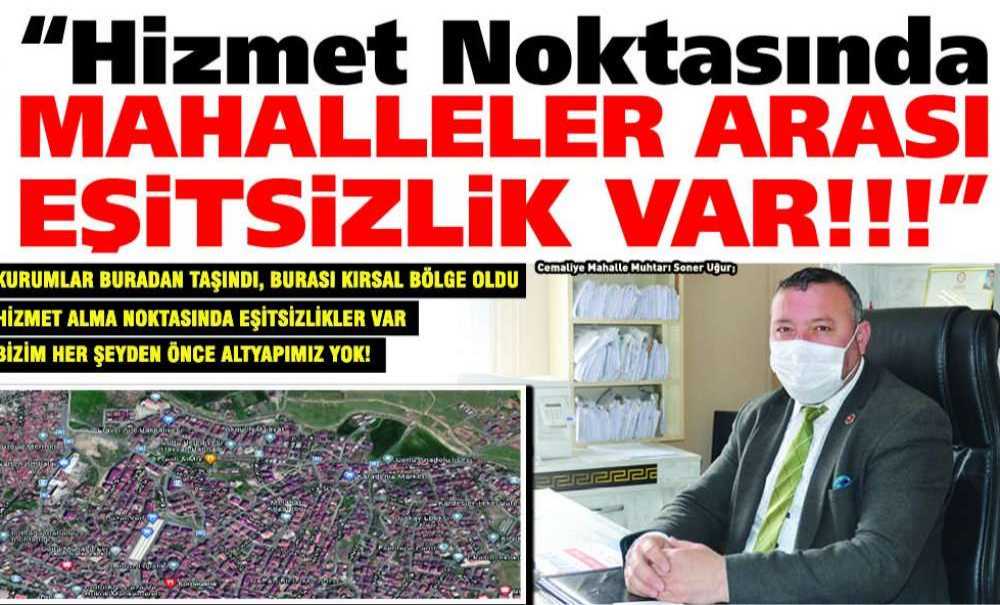 “Hizmet Noktasında Mahalleler Arası Eşitsizlik Var!!!”